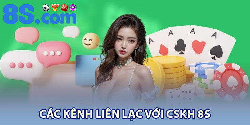 CSKH 8S – Dịch Vụ Chăm Sóc Khách Hàng 24/7 2 Các kênh liên lạc với CSKH 8S