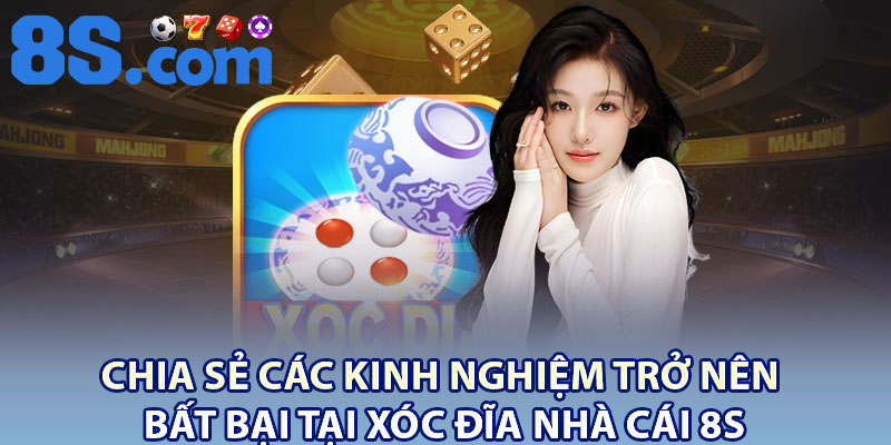 Xóc Đĩa 8S – Quy Tắc Chơi & Kinh Nghiệm Thực Chiến 4 Chia sẻ các kinh nghiệm trở nên bất bại tại xóc đĩa nhà cái 8S