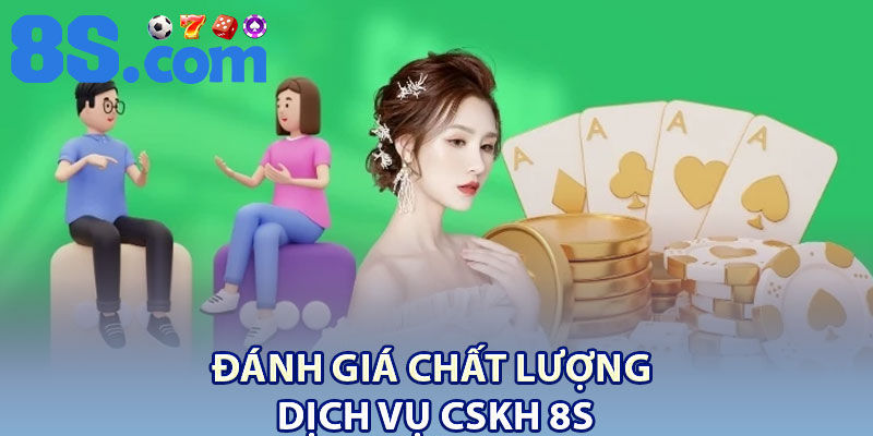 CSKH 8S – Dịch Vụ Chăm Sóc Khách Hàng 24/7 1 Đánh giá chất lượng dịch vụ CSKH 8S