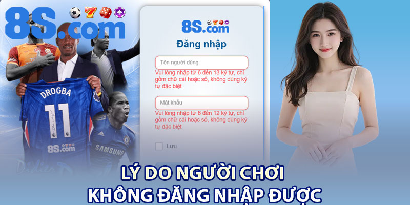 Đăng Nhập 8S – Các Bước Vào Tài Khoản An Toàn 3 Lý do người chơi không đăng nhập được