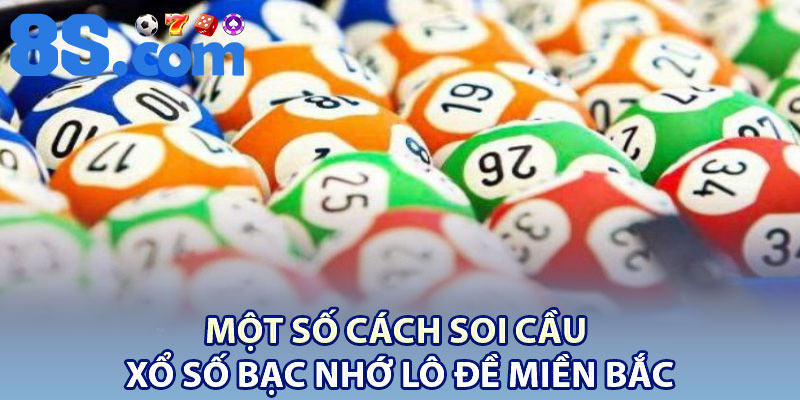 Bạc Nhớ Lô Đề Miền Bắc – Bí Quyết Dân Chuyên 4 Một Số Cách Soi Cầu Xổ Số Bạc Nhớ Lô Đề Miền Bắc