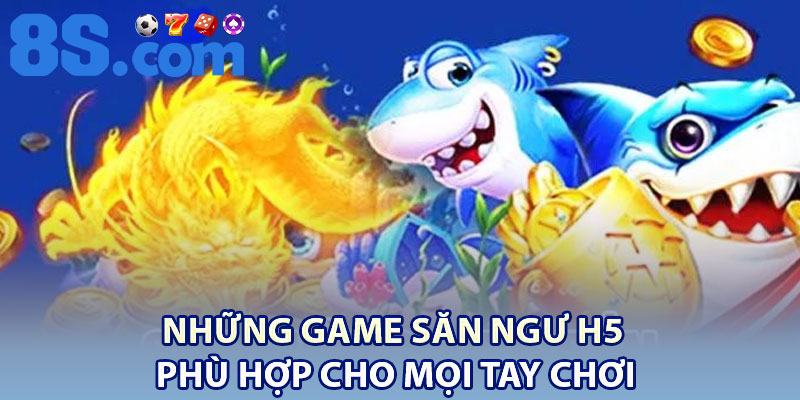 Bắn Cá H5 – Game Đại Dương Đổi Thưởng Cuốn Hút 3 Những game săn ngư H5 phù hợp cho mọi tay chơi