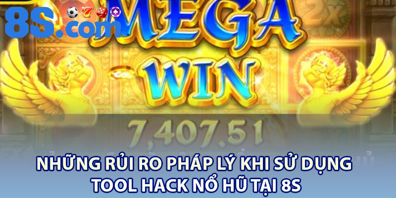 Tool Hack Game Nổ Hũ – Những Điều Cần Biết 8S 3 Những rủi ro pháp lý khi sử dụng tool hack nổ hũ tại 8S