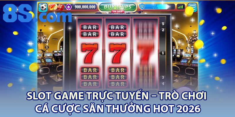 Slot Game Trực Tuyến – Trò chơi Cá Cược Săn Thưởng Hot 2026 1 Slot Game Truc Tuyen – Tro choi Ca Cuoc San Thuong Hot 2026