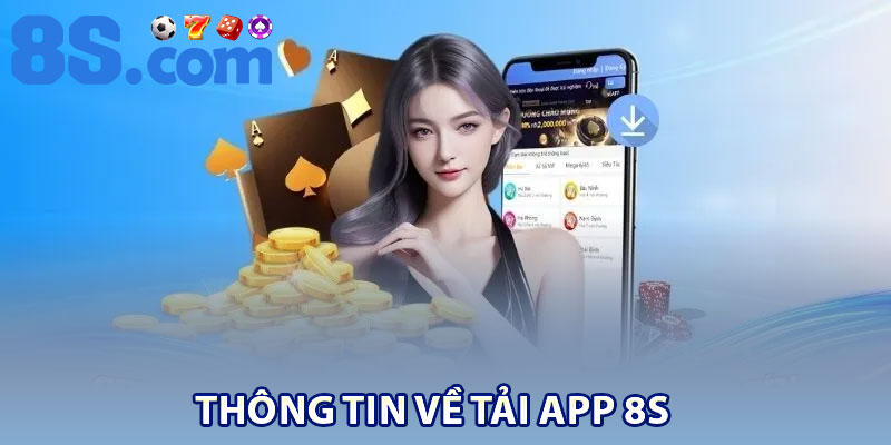 Tải App 8S – Hướng Dẫn Cài Đặt Chi Tiết Cho Newbie 1 Thông tin về tải app 8S