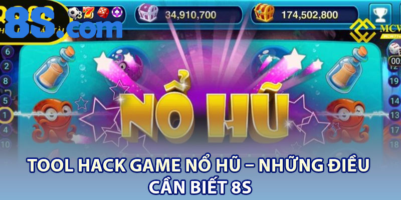 Tool Hack Game Nổ Hũ – Những Điều Cần Biết 8S 1 Tool Hack Game No Hu – Nhung Dieu Can Biet 8S