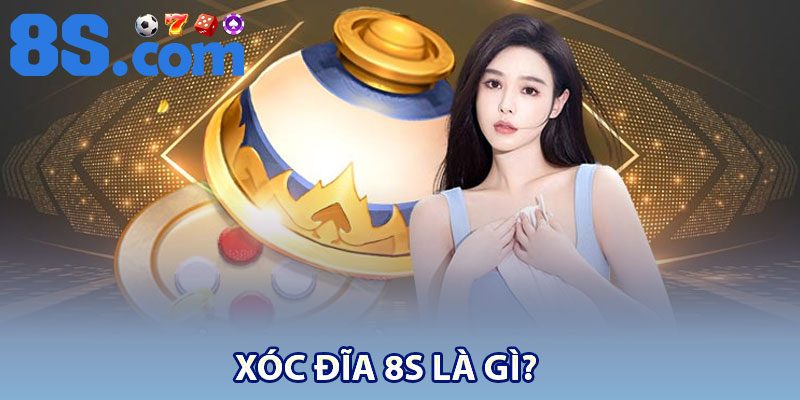 Xóc Đĩa 8S – Quy Tắc Chơi & Kinh Nghiệm Thực Chiến 2 Xóc đĩa 8S là gì?