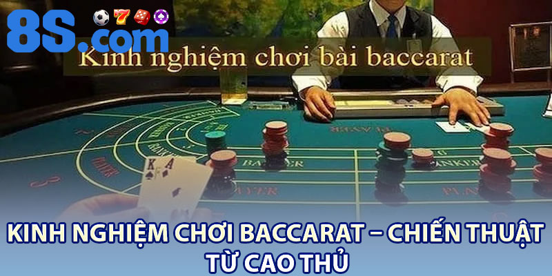 Kinh Nghiệm Chơi Baccarat – Chiến Thuật Từ Cao Thủ 1 Kinh Nghiem Choi Baccarat – Chien Thuat Tu Cao Thu