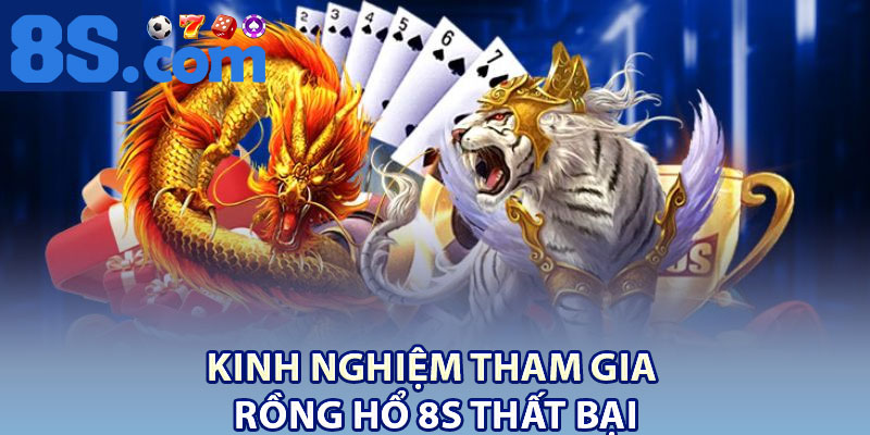 Rồng Hổ 8S – Mẹo Chơi Hiệu Quả Cho Người Mới 4 Kinh nghiệm tham gia rồng hổ 8S thất bại