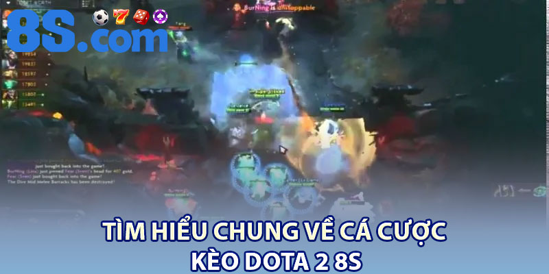 Kèo Dota 2 8S – Thế Giới Giải Trí Đỉnh Cao 2026 2 Tìm hiểu chung về cá cược kèo Dota 2 8S